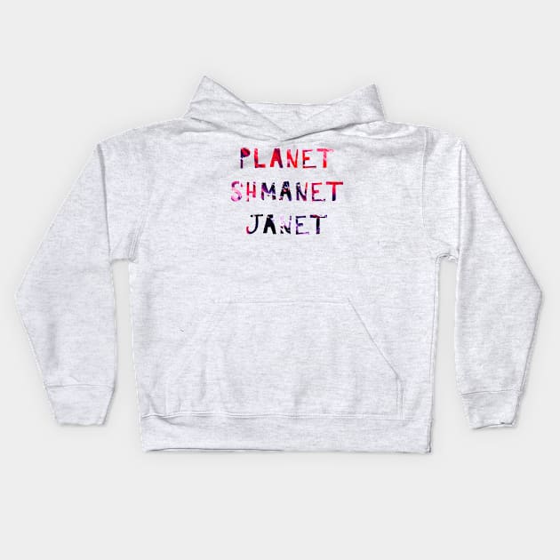 Planet Shmanet Janet Kids Hoodie by TheatreThoughts